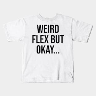 Weird Flex but okay, Gen Z Quotes Phrases Kids T-Shirt